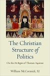The Christian Structure of Politics: On the De Regno of Thomas Aquinas 