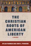 The Christian Roots of American Liberty